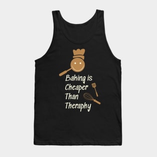 Baking is cheaper than theraphy Tank Top